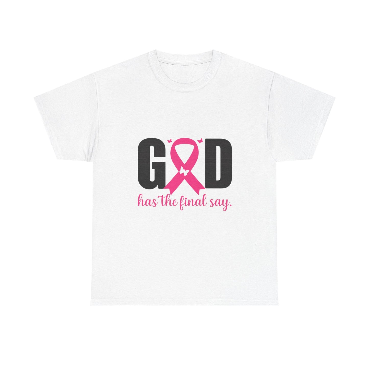 God Has the Final Say T-Shirt, Sweatshirt, Hoodie