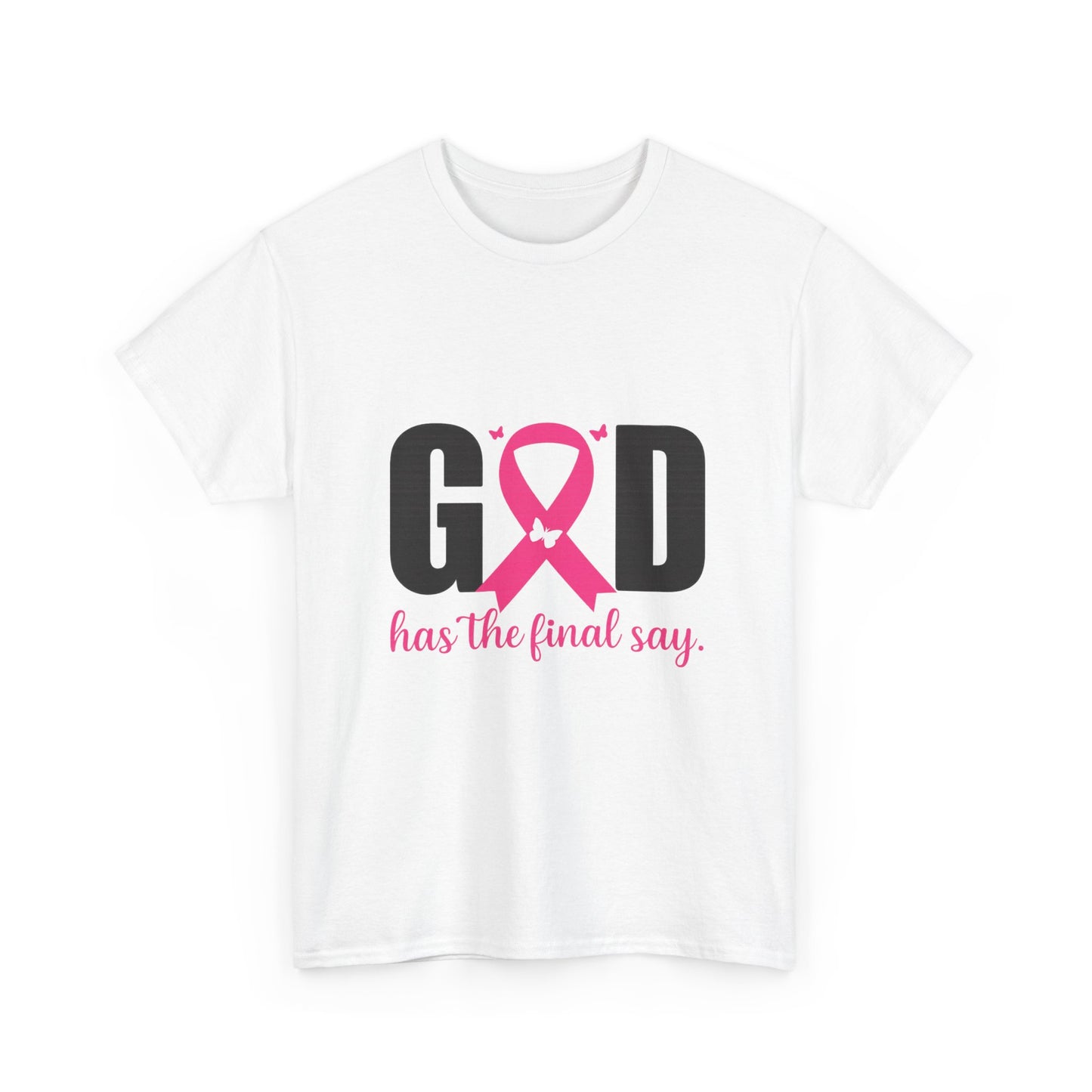 God Has the Final Say T-Shirt, Sweatshirt, Hoodie
