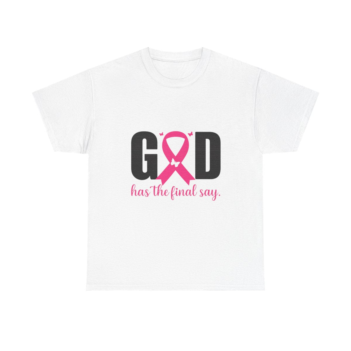 God Has the Final Say T-Shirt, Sweatshirt, Hoodie