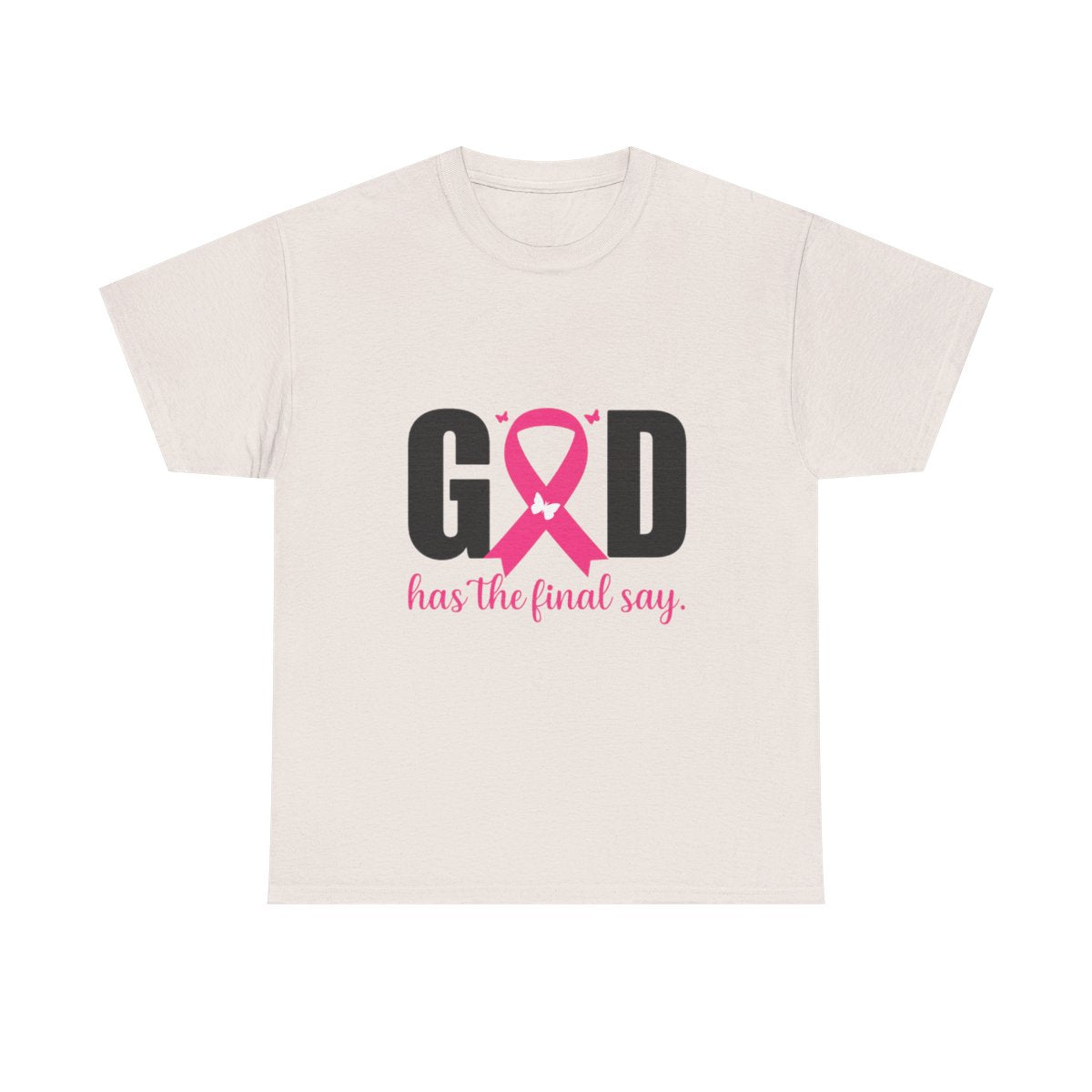 God Has the Final Say T-Shirt, Sweatshirt, Hoodie