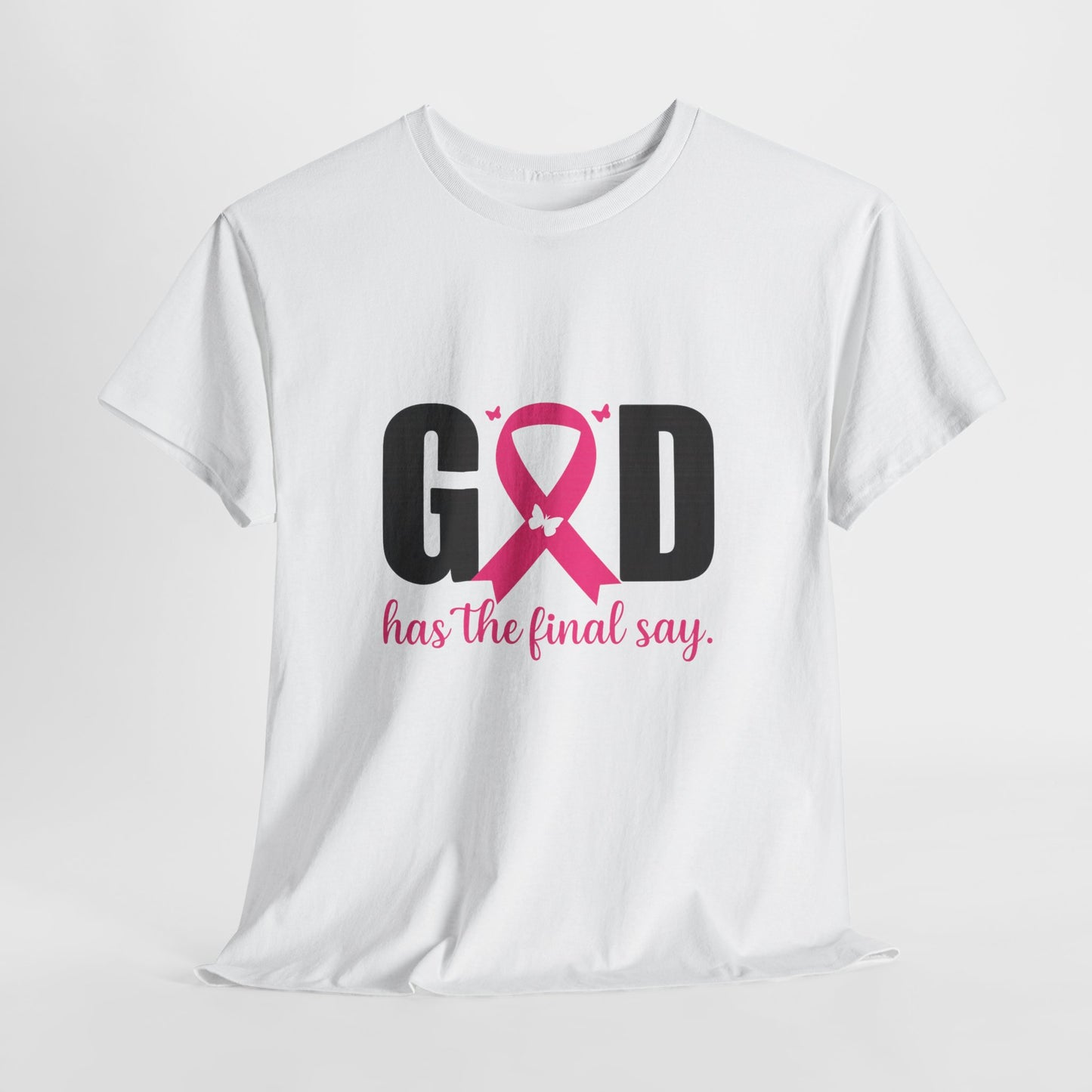 God Has the Final Say T-Shirt, Sweatshirt, Hoodie