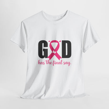 God Has the Final Say T-Shirt, Sweatshirt, Hoodie