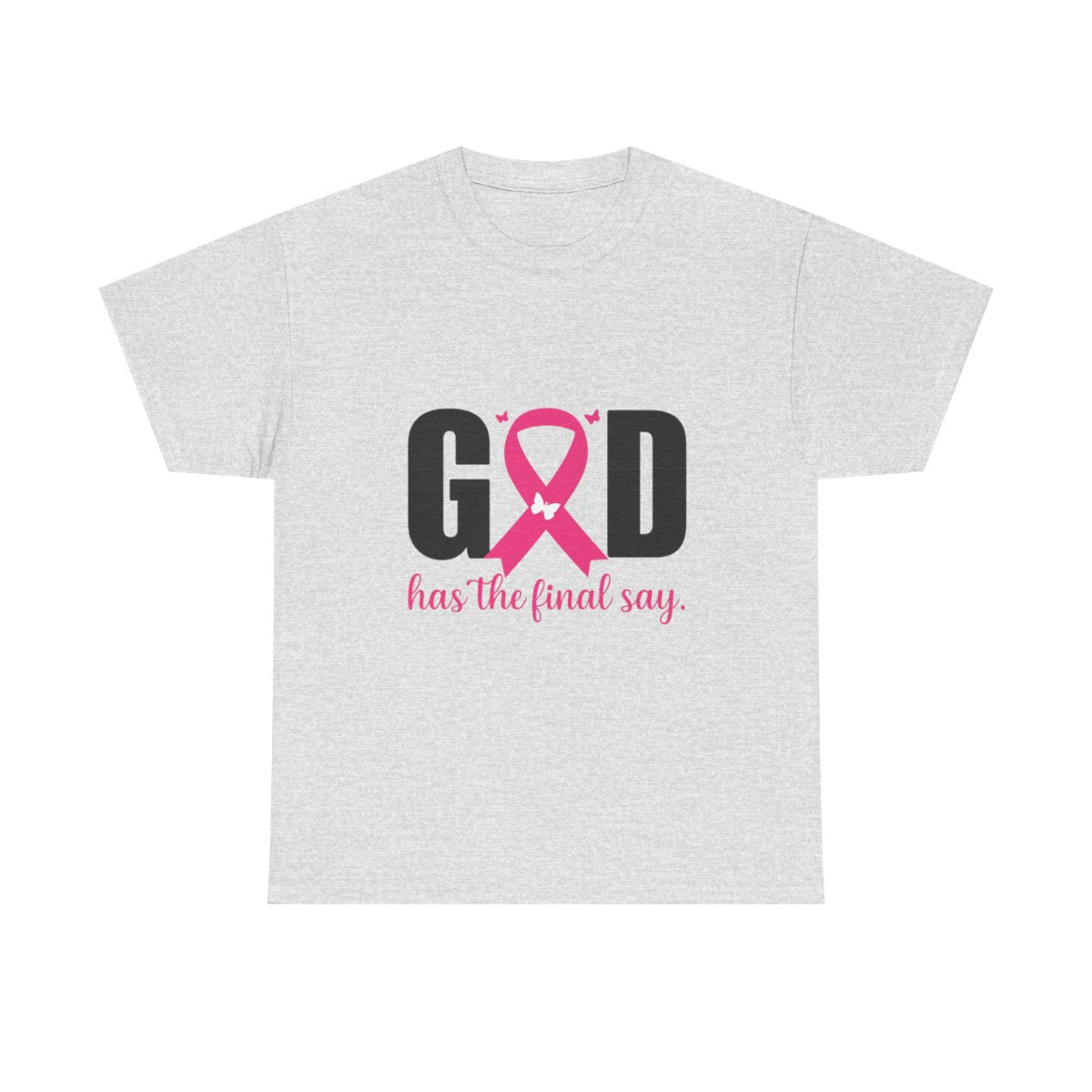 God Has the Final Say T-Shirt, Sweatshirt, Hoodie