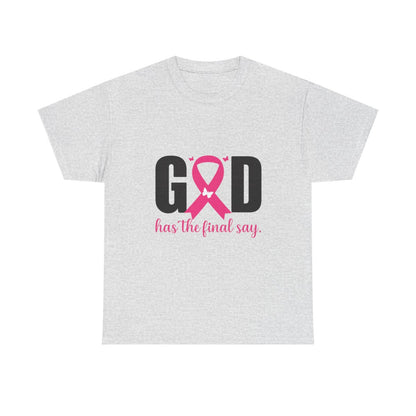 God Has the Final Say T-Shirt, Sweatshirt, Hoodie