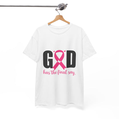 God Has the Final Say T-Shirt, Sweatshirt, Hoodie